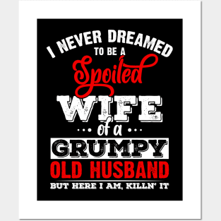 I Never Dreamed To Be A Spoiled Wife Of Grumpy Old Husband Posters and Art